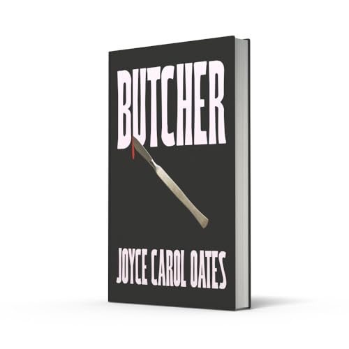 Butcher: The vivid new thriller from the multi-award winning Joyce Carol Oates - ‘A master storyteller’, The Times