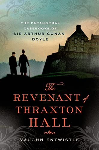 The Revenant of Thraxton Hall: The Paranormal Casebooks of Sir Arthur Conan Doyle