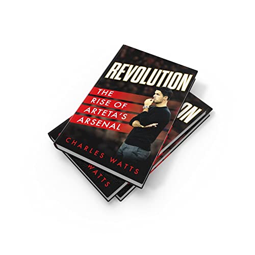 Revolution: The new sports biography revealing the incredible true story of Mikel Arteta’s success at Arsenal football club