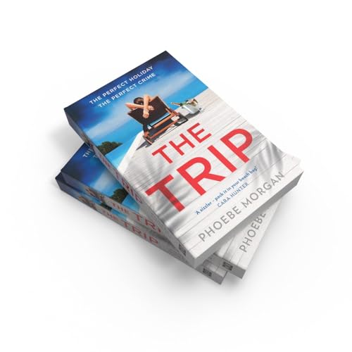 The Trip: A gripping beach read psychological suspense crime thriller from the author of The Babysitter and The Wild Girls, new for summer 2024!