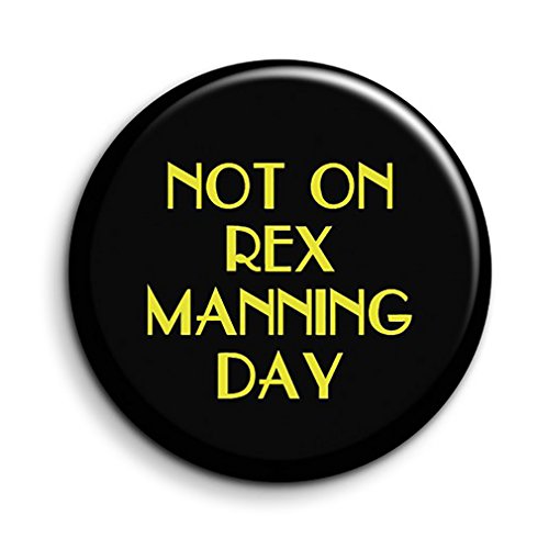 Empire Records Not On Rex Manning Day Quote Button Pin Badge - Film Novelty Retro Pin Badge - Cult Movie Gift - Small Birthday Gift - Classic Film Gift - 90s Movie Memorabilia - Stocking Filler - Secret Santa