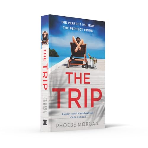 The Trip: A gripping beach read psychological suspense crime thriller from the author of The Babysitter and The Wild Girls, new for summer 2024!