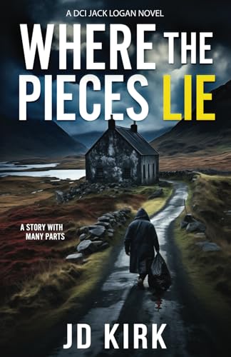 Where the Pieces Lie: A DCI Jack Logan Novel (DCI Logan Crime Thrillers)