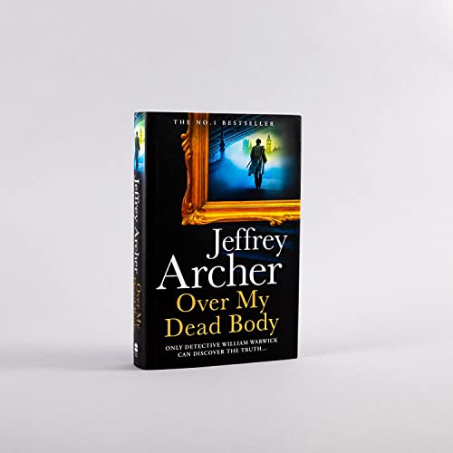 Over My Dead Body: The Next Thriller from the Sunday Times Bestselling Author, the Latest Must-Read New Book of 2021 (William Warwick Novels)