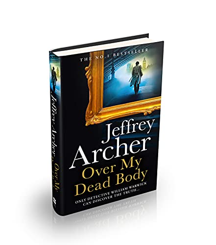 Over My Dead Body: The Next Thriller from the Sunday Times Bestselling Author, the Latest Must-Read New Book of 2021 (William Warwick Novels)