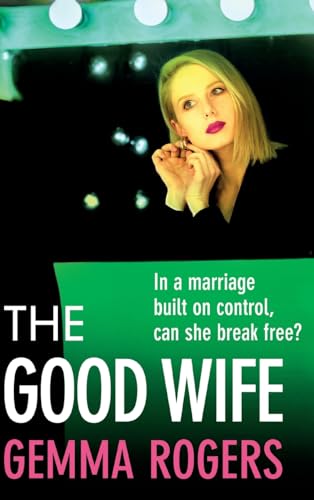 The Good Wife: A BRAND NEW completely addictive psychological thriller from Gemma Rogers for 2024