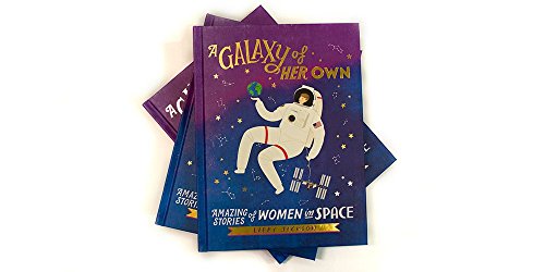 A Galaxy of Her Own: Amazing Stories of Women in Space