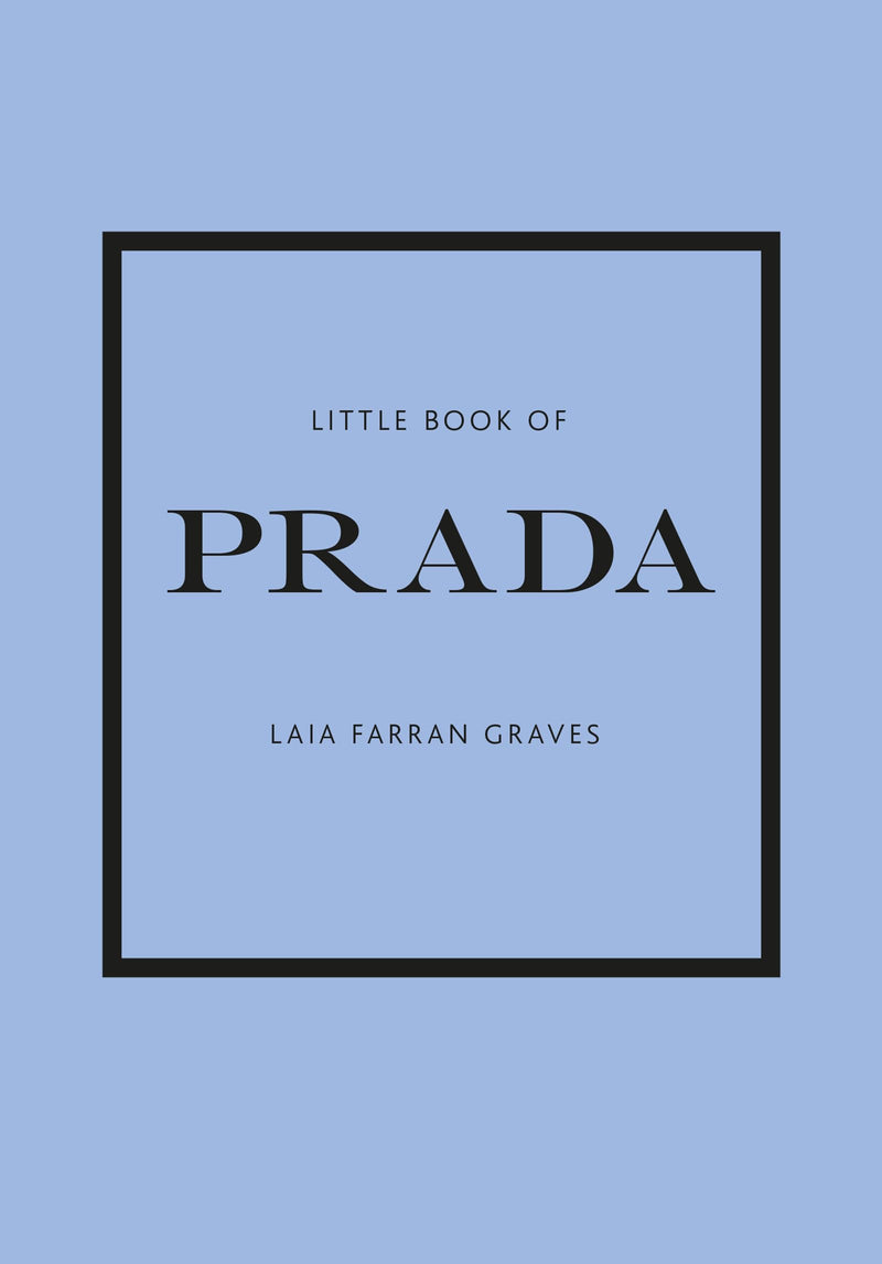 Little Book of Prada: The Story of the Iconic Fashion House: 6 (Little Book of Fashion)