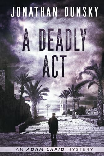 A Deadly Act: 5 (Adam Lapid Mysteries)
