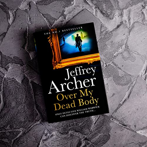 Over My Dead Body: The Next Thriller from the Sunday Times Bestselling Author, the Latest Must-Read New Book of 2021 (William Warwick Novels)