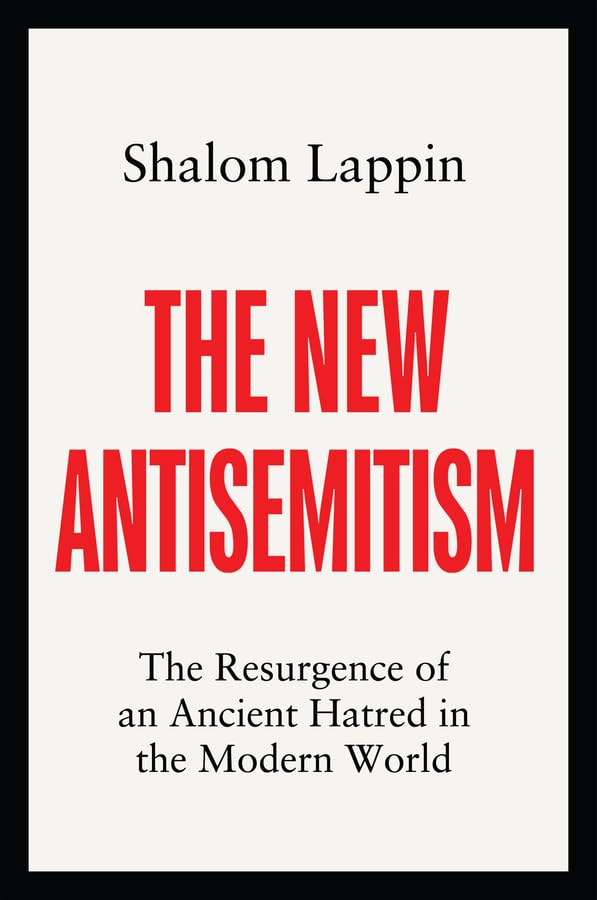 The New Antisemitism: The Resurgence of an Ancient Hatred in the Modern World