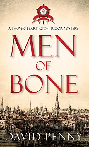 Men of Bone (1) (Thomas Berrington Tudor Mystery)