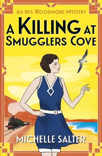 A Killing at Smugglers Cove: An addictive cozy historical murder mystery from Michelle Salter (The Iris Woodmore Mysteries, 4)