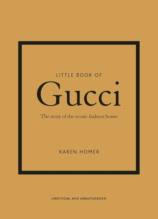 Little Book of Gucci: The Story of the Iconic Fashion House: 7 (Little Book of Fashion)