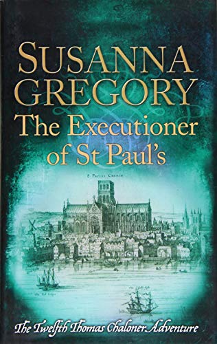 The Executioner of St Paul's: The Twelfth Thomas Chaloner Adventure (Adventures of Thomas Chaloner)