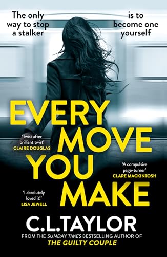 Every Move You Make: THE NUMBER ONE BESTSELLER. A new gripping psychological thriller for 2024 from the Sunday Times and multimillion copy best-selling author of The Guilty Couple