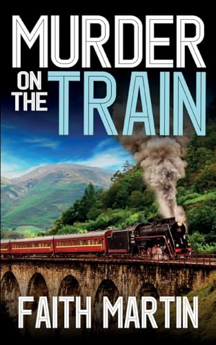 MURDER ON THE TRAIN a gripping crime mystery full of twists (21) (Di Hillary Greene)