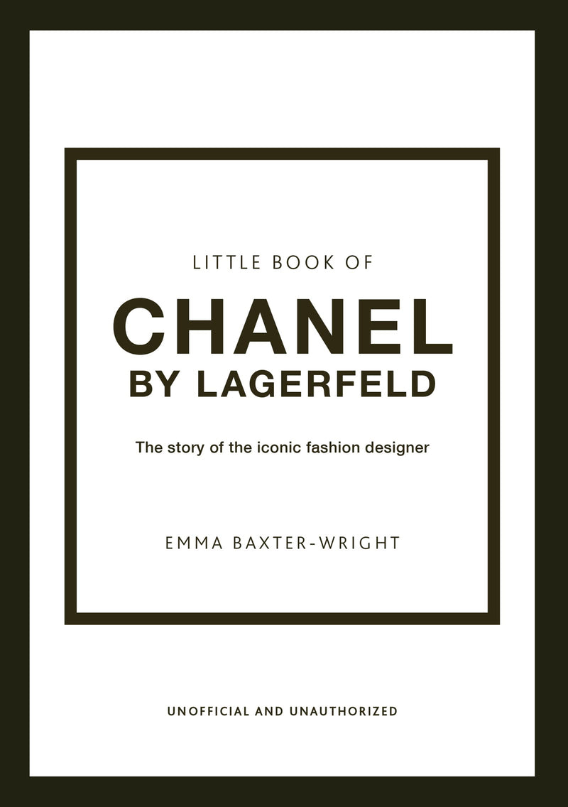 Little Book of Chanel by Lagerfeld: The Story of the Iconic Fashion Designer: 15 (Little Book of Fashion)