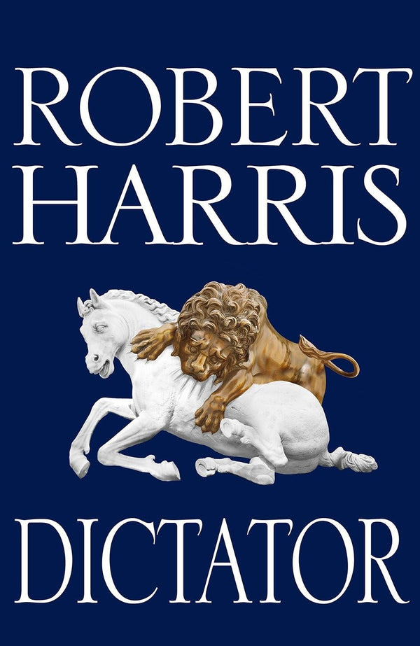 Dictator: (Cicero Trilogy 3)