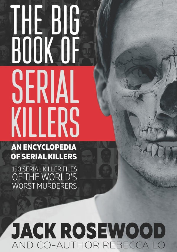 The Big Book of Serial Killers: 1 (An Encyclopedia of Serial Killers)