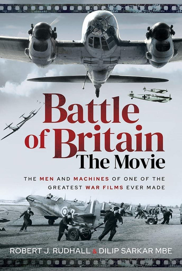 Battle of Britain The Movie: The Men and Machines of one of the Greatest War Films Ever Made