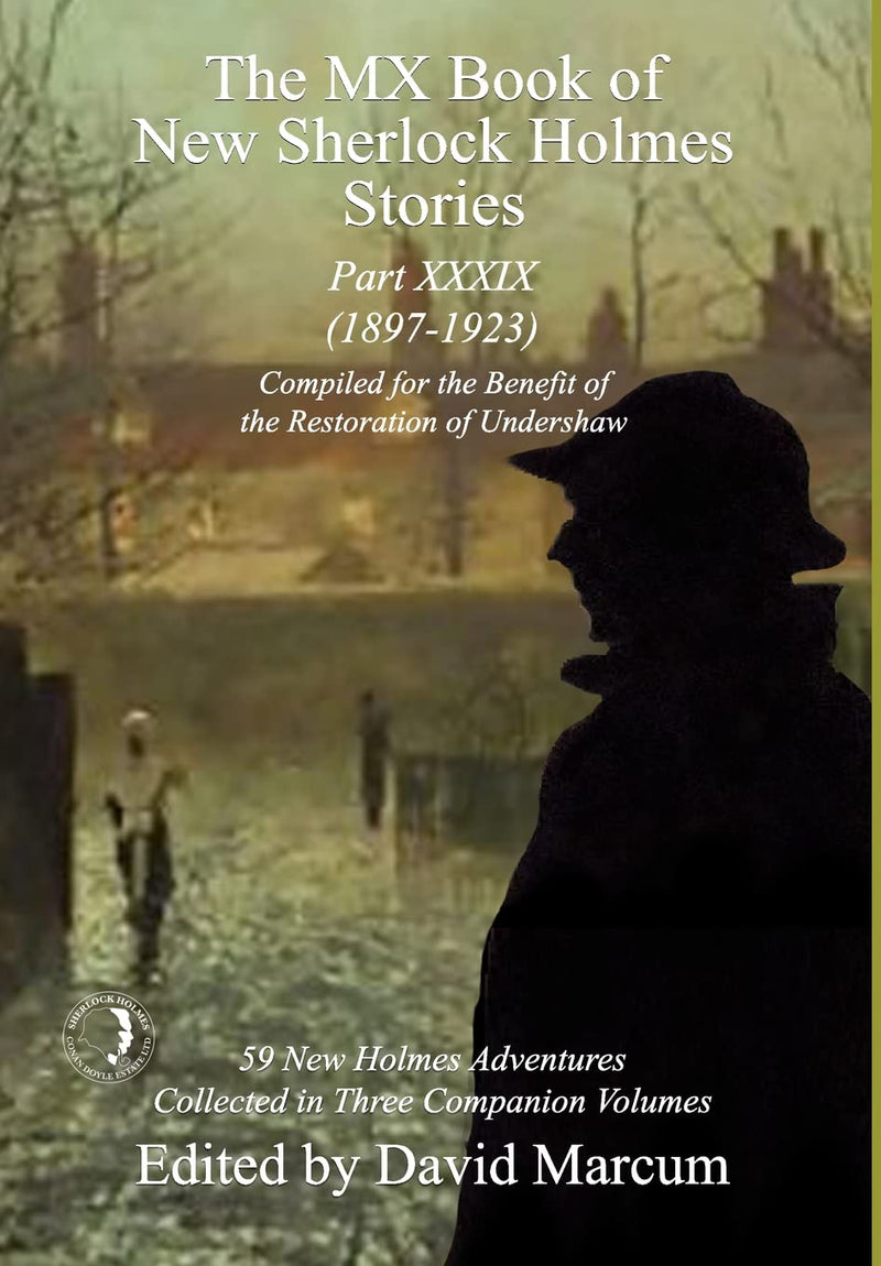 The MX Book of New Sherlock Holmes Stories Part XXXIX: 2023 Annual (1897-1923) (39)