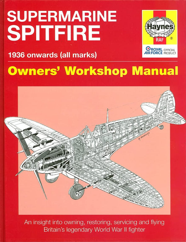 Supermarine Spitfire: Owners' Workshop Manual (An Insight into Owning, Restoring, Servicing and Flying Britain's Legendary World War 2 Fighter)