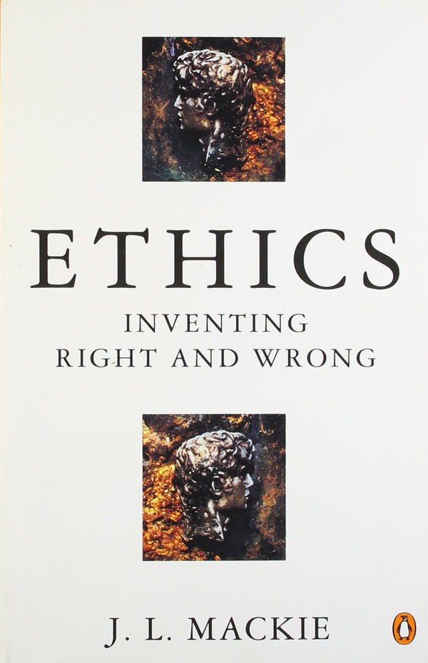 Ethics: Inventing Right and Wrong