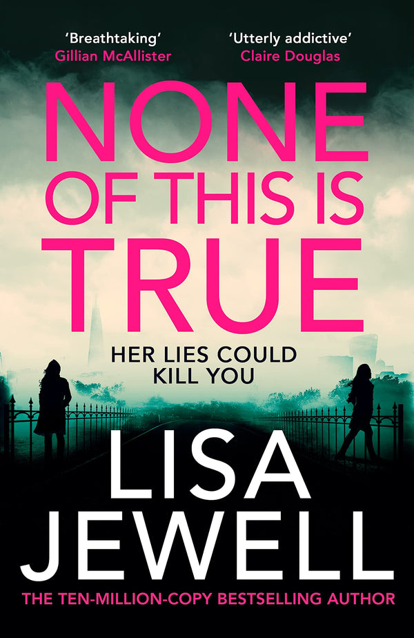 None of This is True: The new addictive psychological thriller from the #1 Sunday Times bestselling author of The Family Upstairs