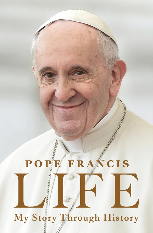 Life: My Story Through History: Pope Francis’s Inspiring Biography Through History