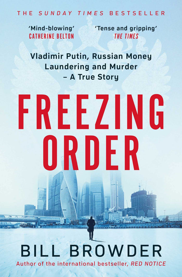 Freezing Order: Vladimir Putin, Russian Money Laundering and Murder - A True Story