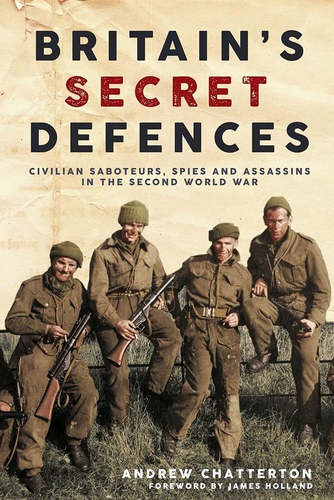 Britain’s Secret Defences: Civilian saboteurs, spies and assassins during the Second World War