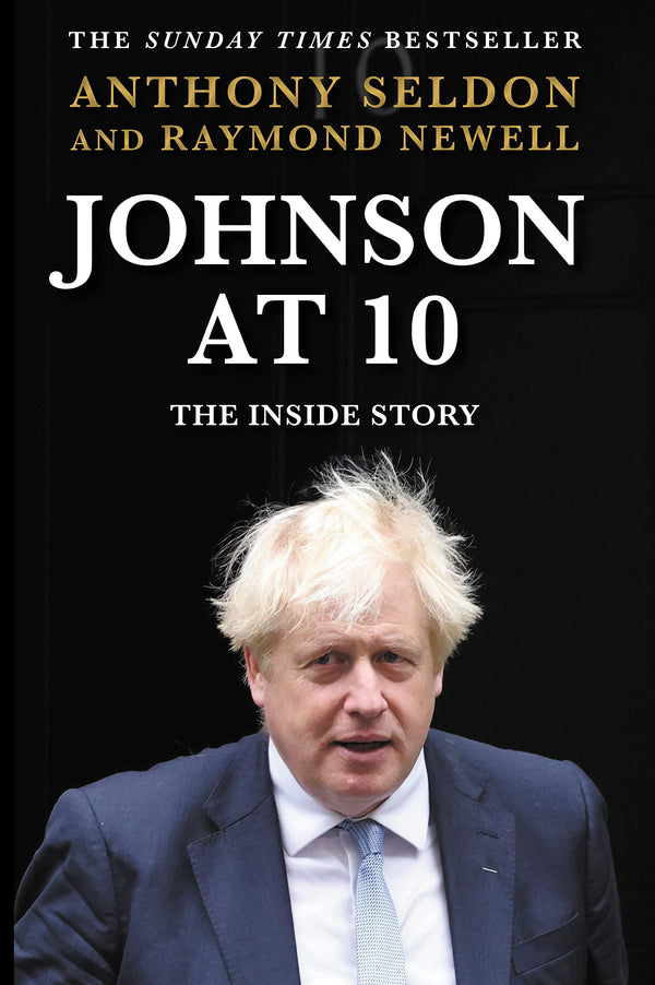 Johnson at 10: The Inside Story: The Instant Sunday Times Bestseller