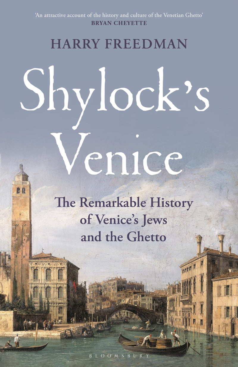 Shylock's Venice: The Remarkable History of Venice's Jews and the Ghetto