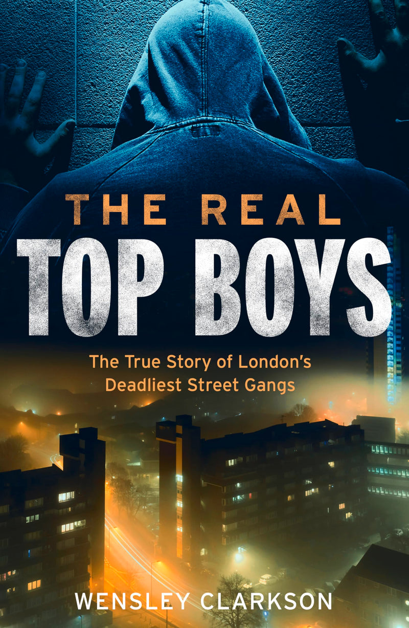 The Real Top Boys: The True Story of London's Deadliest Street Gangs