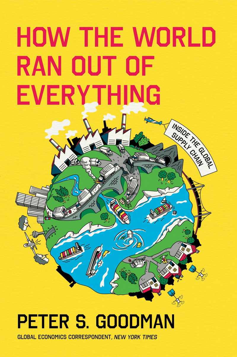 How the World Ran Out of Everything: Inside the Global Supply Chain