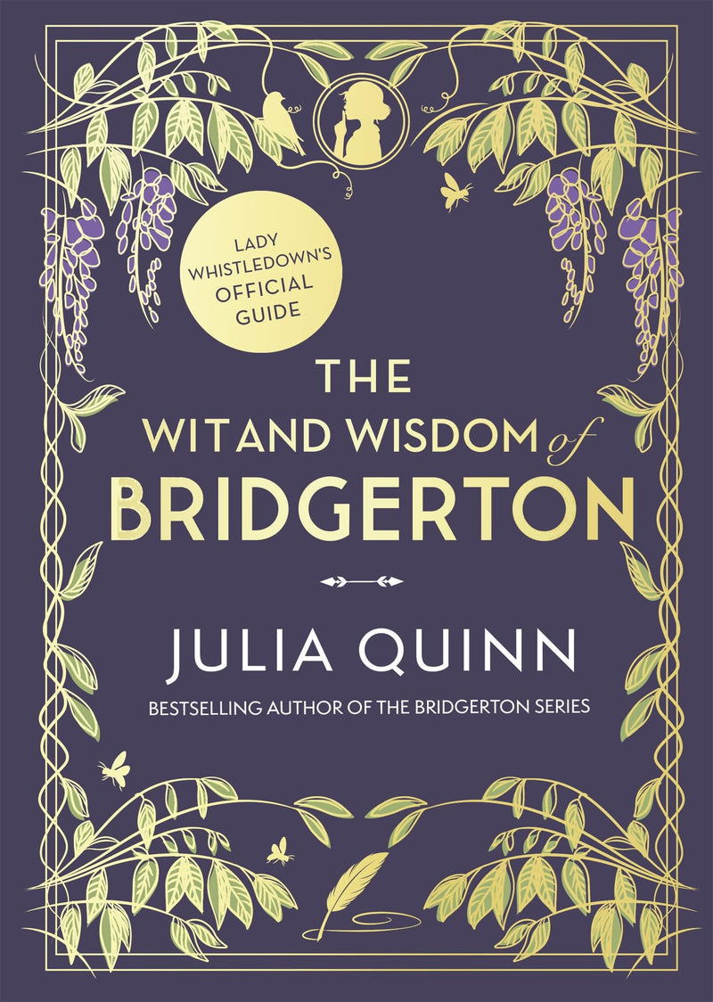 The Wit and Wisdom of Bridgerton: Lady Whistledown's Official Guide: Julia Quinn (Bridgerton series)