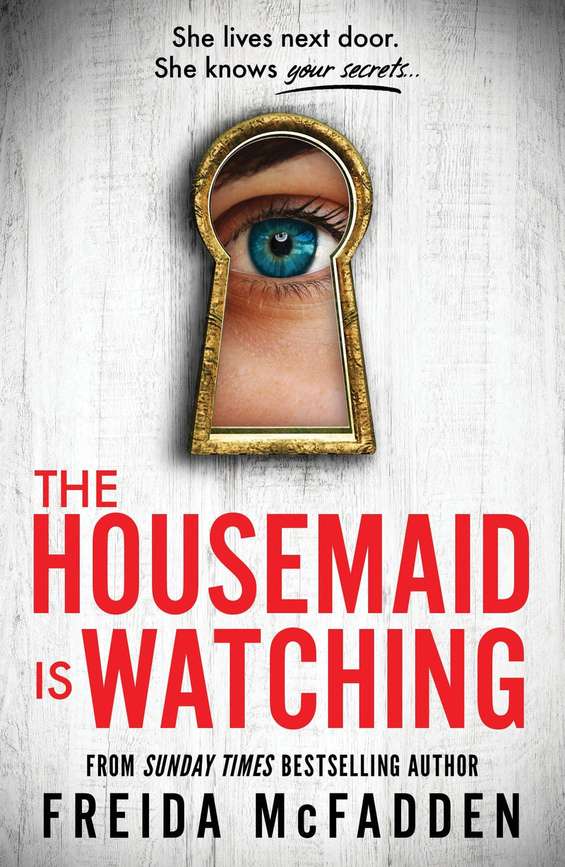 The Housemaid Is Watching: From the Sunday Times Bestselling Author of The Housemaid