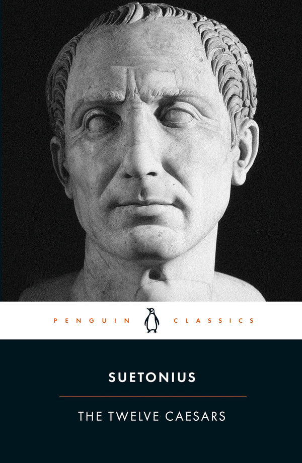 The Twelve Caesars: Suetonius (Penguin Classics)