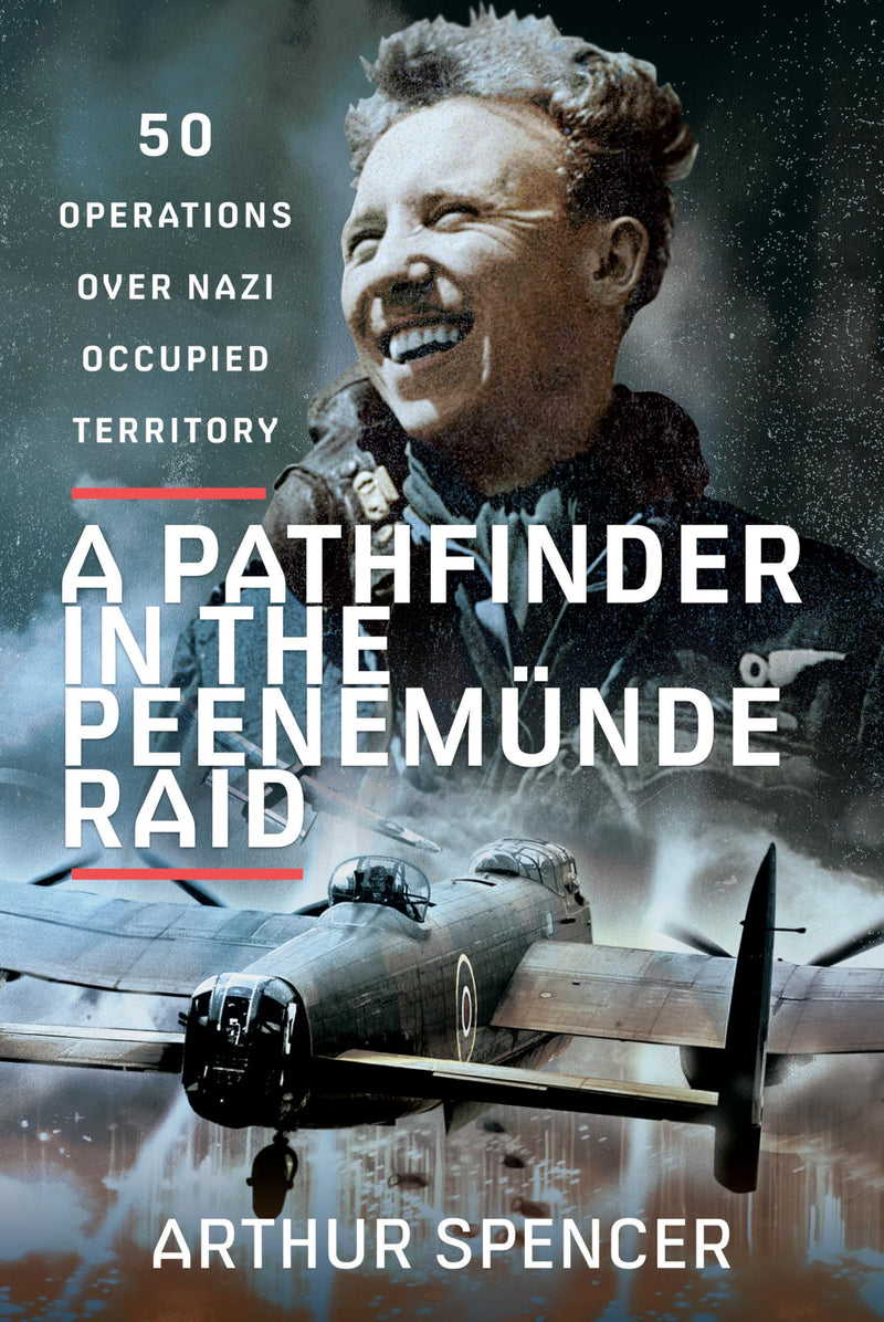 A Pathfinder in the Peenemunde Raid: 50 Operations over Nazi Occupied Territory