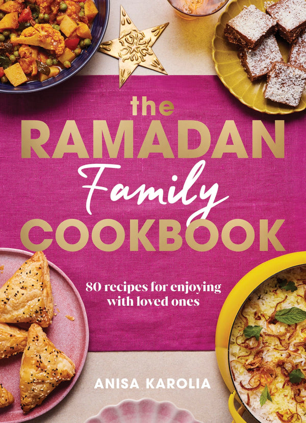 The Ramadan Family Cookbook: 80 recipes for enjoying with loved ones
