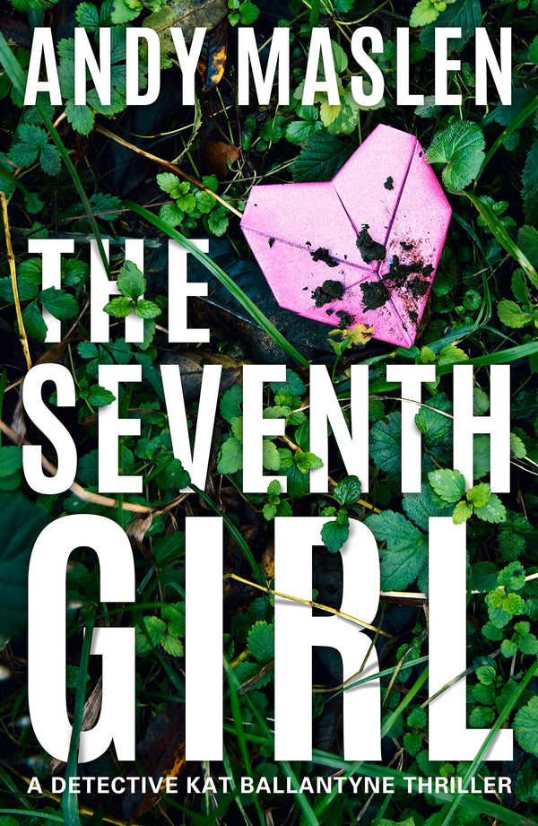 The Seventh Girl: 1 (Detective Kat Ballantyne)