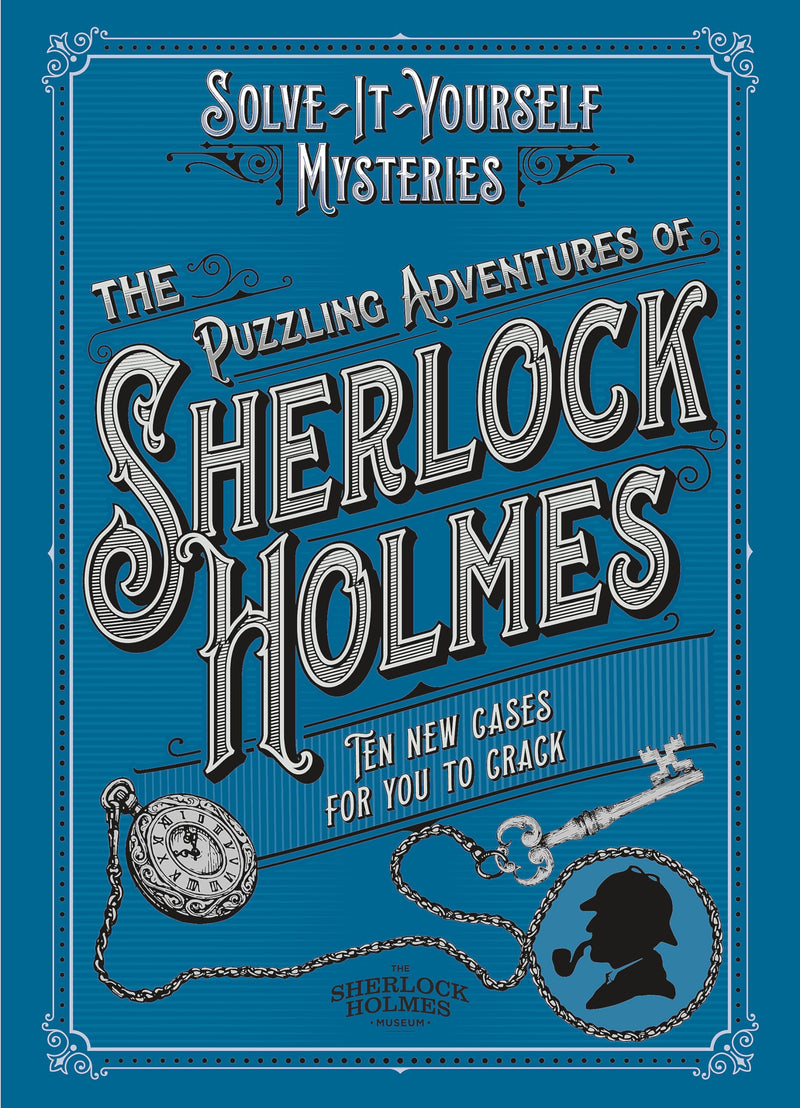 The Puzzling Adventures of Sherlock Holmes: Ten New Cases for You to Crack (Solve-it-Yourself Mysteries)