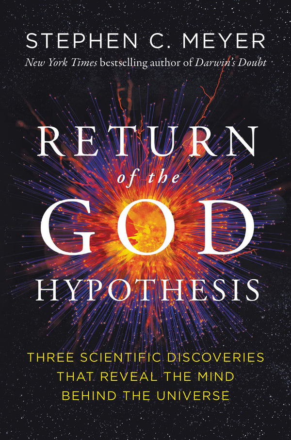 The Return of the God Hypothesis: Three Scientific Discoveries That Reveal the Mind Behind the Universe
